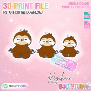 May include: Three brown sloth keychains in a meditative pose, with white accents. The image includes text that reads "3D PRINT FILE" and "DIGITAL FILE ONLY". The keychains are designed for single-color printing and are available as an instant digital download.