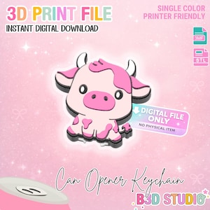 May include: A pink and white cow-shaped can opener keychain. The image includes the text "3D PRINT FILE INSTANT DIGITAL DOWNLOAD" and "DIGITAL FILE ONLY NO PHYSICAL ITEM". The design is single color and printer friendly.