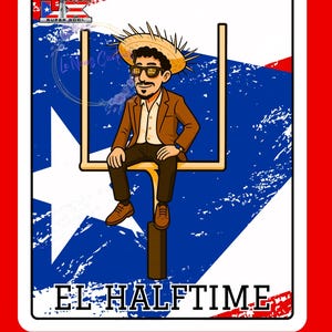 May include: A cartoon illustration featuring a man in a straw hat and sunglasses sitting on a football goalpost. The background showcases a distressed Puerto Rican flag design. The text "EL HALFTIME" is displayed at the bottom, with a Super Bowl logo in the top left corner.