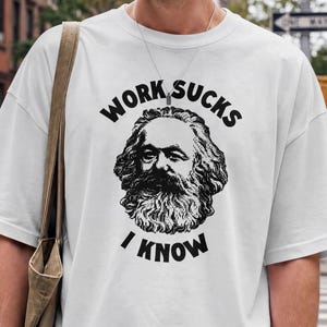 Karl Marx T-shirt | Arbete suger, jag vet | Kommunism | Kapitalism