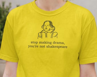 Stop Making Drama T-Shirt, Funny Shakespeare Quote Tee, Book Lover Gift