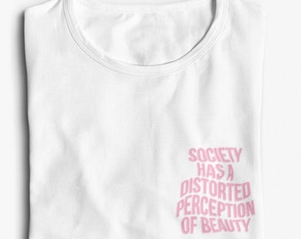 Society Has A Distorted Perception Of Beauty T shirt / Self Love T shirt / Curvy Body