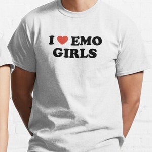 I Love Emo Girls T shirt | y2k | aesthetics | emo T shirt | 2000s