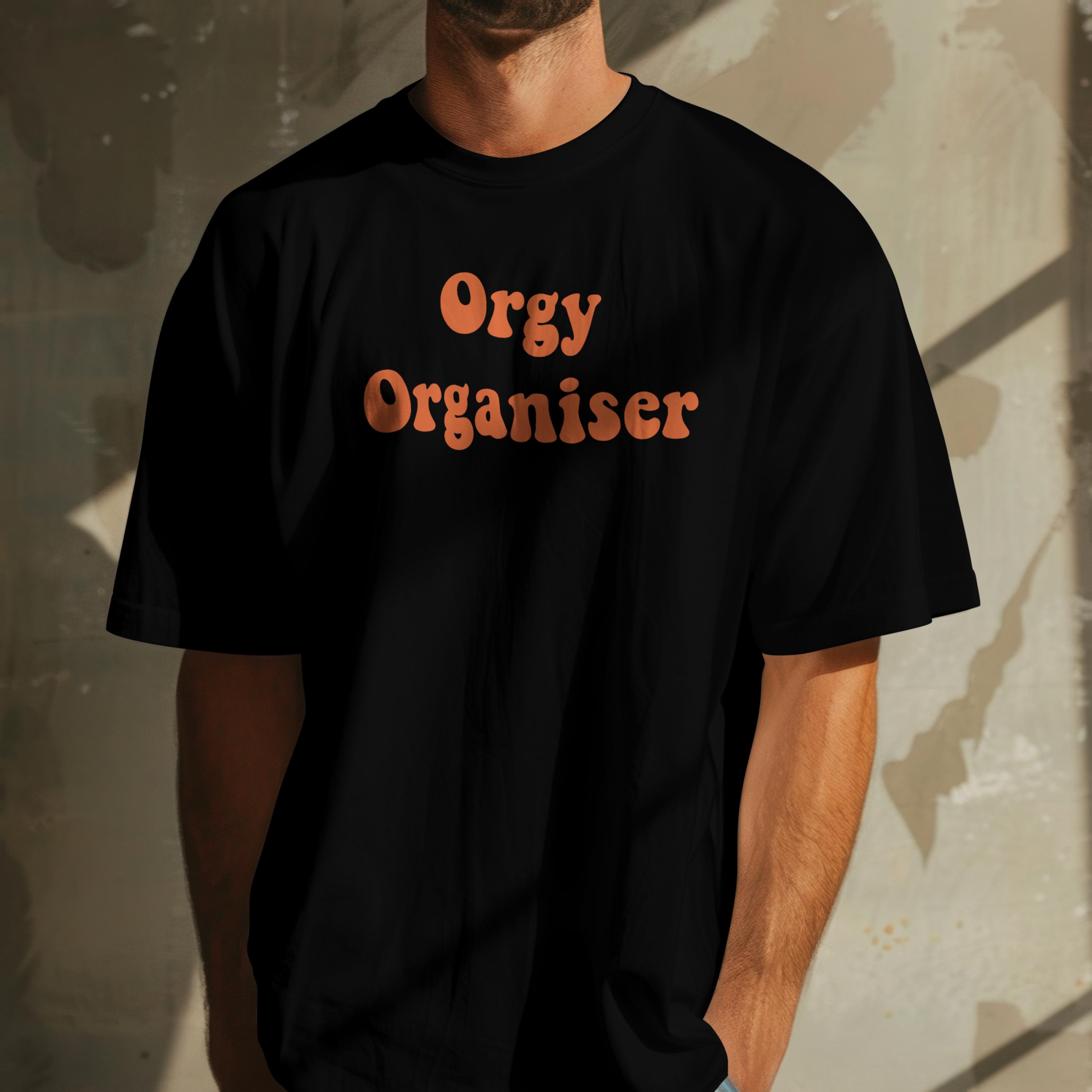 Orgy Organiser T Shirt, Funny Adult Slogan Tee, Retro Rude Graphic