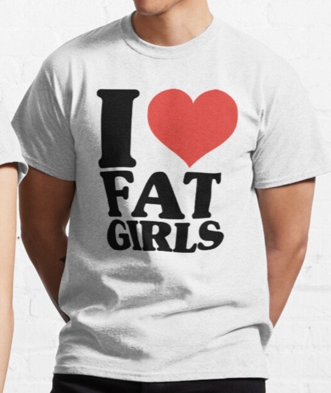 I Love Fat Girls T shirt | BBW | y2k | aesthetics