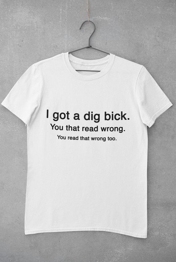 typisk Eksklusiv pas I Got A Big Dick' You Read That Wrong T Shirt / Funny T - Etsy