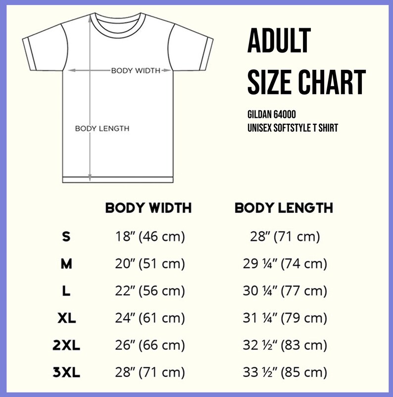 May include: Size chart for Gildan 64000 unisex softstyle t-shirts. The chart shows body width and length measurements in inches and centimeters for sizes S, M, L, XL, 2XL, and 3XL.