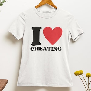 I Love Cheating T shirt | y2k | aesthetics | hilarious | 2000s | 90s | ironic | sarcastic