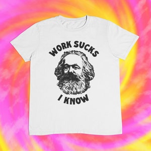Camiseta Karl Marx | Trabalho é uma droga, eu sei | Comunismo | Capitalismo