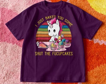 Funny Unicorn Cupcake Acid Wash T Shirt, I Just Baked You Some Shut The Fucupcakes Tee, Sarcastic Rainbow Graphic Shirt, Rude Humor Tee