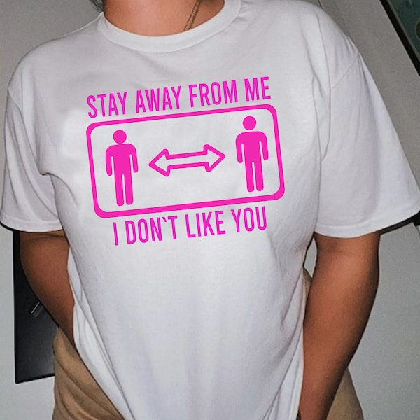 Stay Away From Me I Dont Like You T shirt | y2k | aesthetics | 2000s