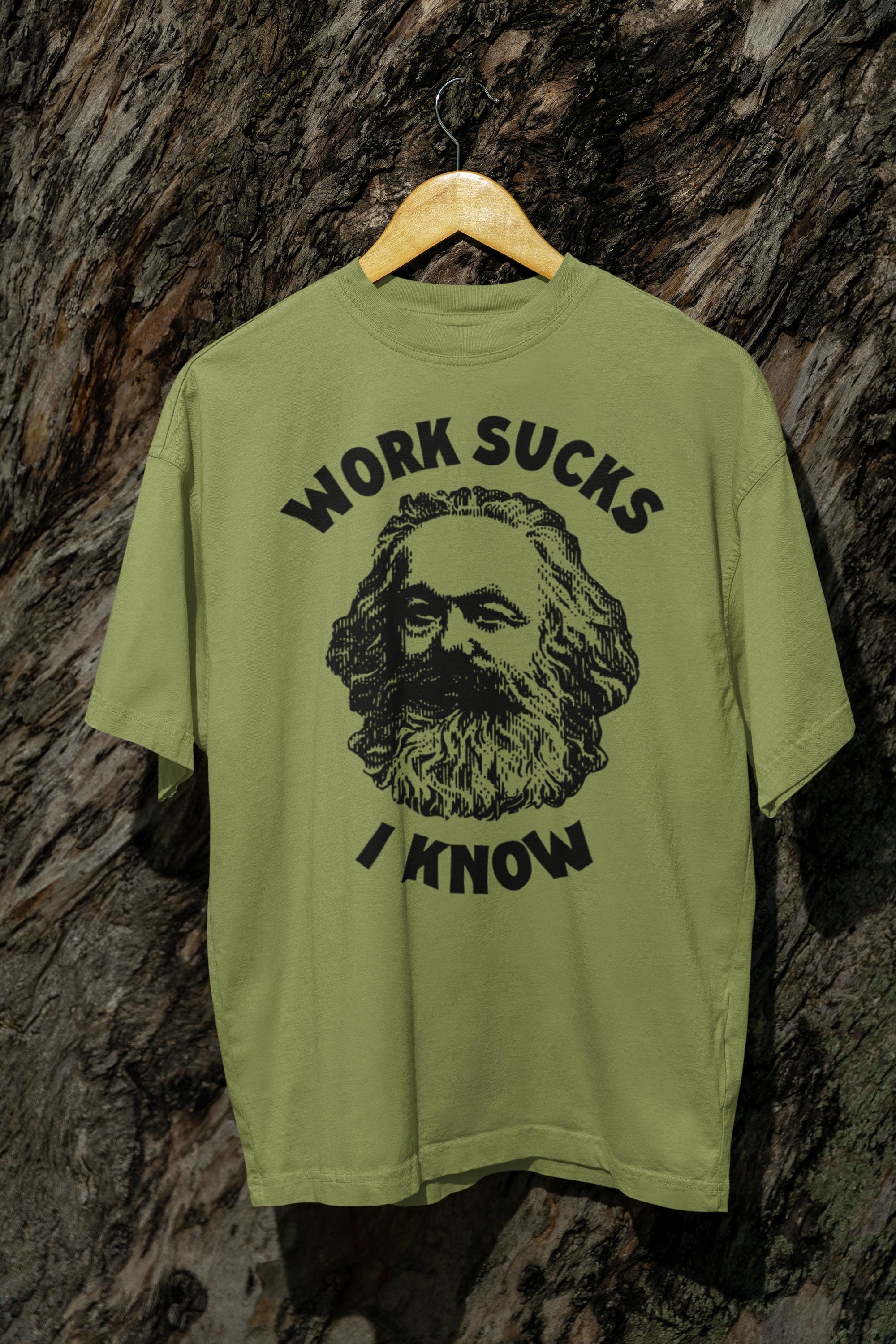 Karl Marx T Shirt | Work Sucks I Know | Communism | Capitalism - Etsy
