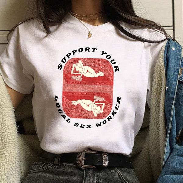 Soutenez votre t-shirt local de travailleuse du sexe