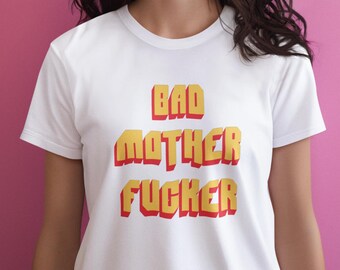 Bad Mother Fucker」Tシャツ、面白い下品なグラフィックTシャツ