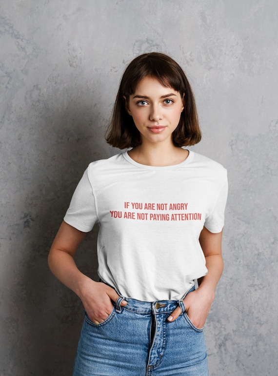 If You're Not Outraged - You're Not Paying Attention T-Shirt If You're Not Outraged - You're Not Paying Attention T-Shirt