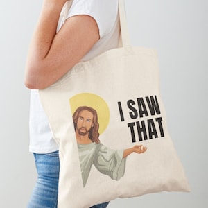 Jesus Tote Bag - I Saw That - Funny Religion - Cute Christian - Jesus Christ - Humour