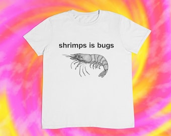 Shrimps is Bugs T shirt | Internet memes legends | Ironic | Sarcasm | y2k | aesthetics | 90s | 80s | 2000s