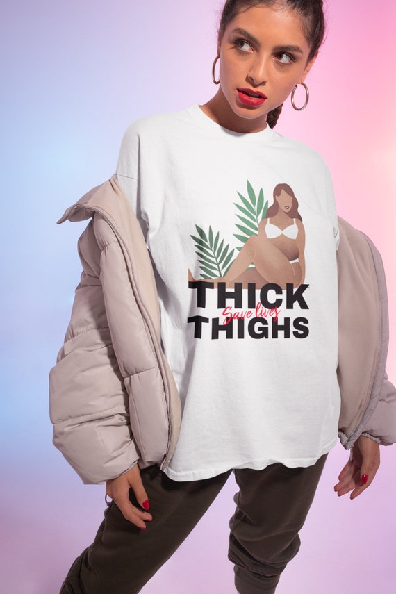 Body Positive T-Shirt: Thick Thighs Save Lives, Curvy Girl Fashion