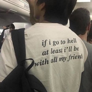 Funny Sarcastic T-Shirt: &quot;If I Go To Hell&quot; Slogan Tee