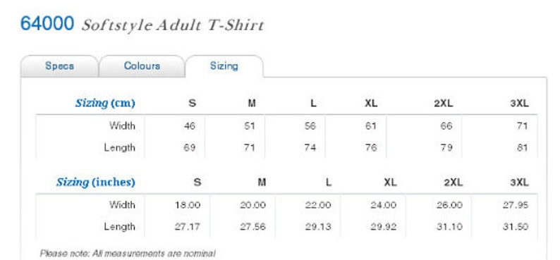 May include: White graphic showing sizing information for a Softstyle Adult T-Shirt. Measurements are provided in inches and centimeters for width and length, ranging from S to 3XL. The text "Please note: All measurements are nominal" is at the bottom.