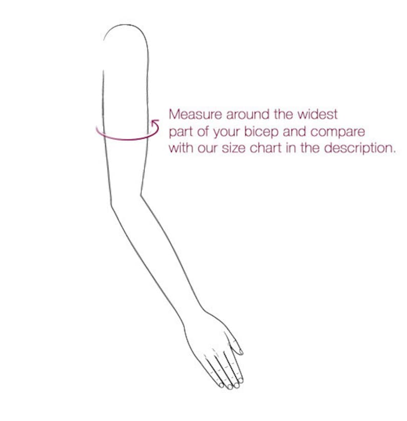 May include: Diagram showing how to measure the widest part of your bicep. Measure around the widest part of your bicep and compare with our size chart in the description.