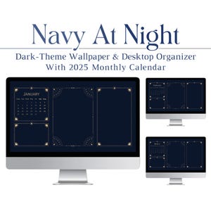 May include: A desktop wallpaper and organiser with a dark blue background and gold accents. The wallpaper features a calendar for January 2025, and two blank spaces for notes or to-do lists. The text "Navy At Night" and "Dark-Theme Wallpaper & Desktop Organiser With 2025 Monthly Calendar" is displayed at the top of the image.