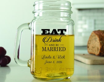 24 pcs - Personalized Mason Jar -  Eat Drink and be Married - Unique Mason Mug - Wedding Favors - Gift Ideas - Mason Jar with Handle - DGN30