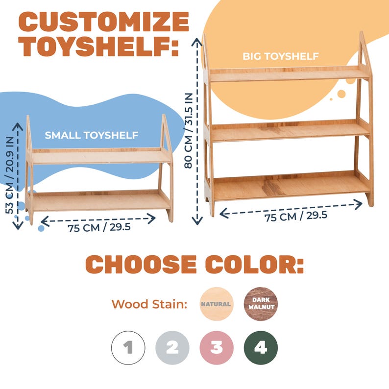 May include: Two wooden toy shelves, one small and one large, with a choice of natural or dark walnut stain. The shelves are 75 cm wide and the small shelf is 53 cm tall, while the large shelf is 80 cm tall. Customize your toy shelf with the color of your choice.