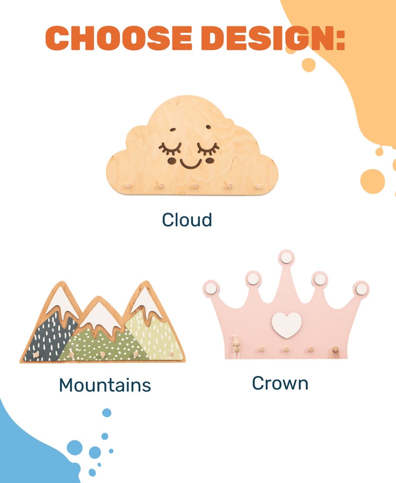 May include: Three wooden wall hooks in the shapes of a cloud, mountains, and a crown. The cloud has a smiling face with eyelashes. The mountains are green and brown with white snow peaks. The crown is pink with a white heart in the center.  Choose Design: is written at the top of the image.