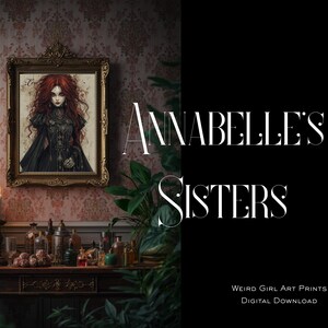 May include: An ornate framed portrait of a woman with red hair and a black dress hangs on a patterned wall. The text "ANNABELLE'S SISTERS" is displayed next to the image. The words "Weird Girl Art Prints" and "DIGITAL DOWNLOAD" are also visible.