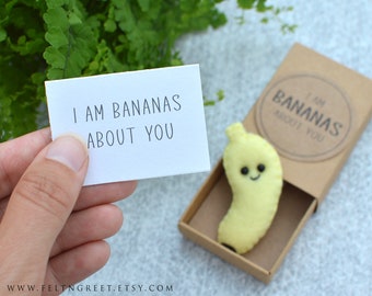 I am Bananas About You,  Felt Banana, Matchbox Gift,  Valentine's Day Gift, pun gift