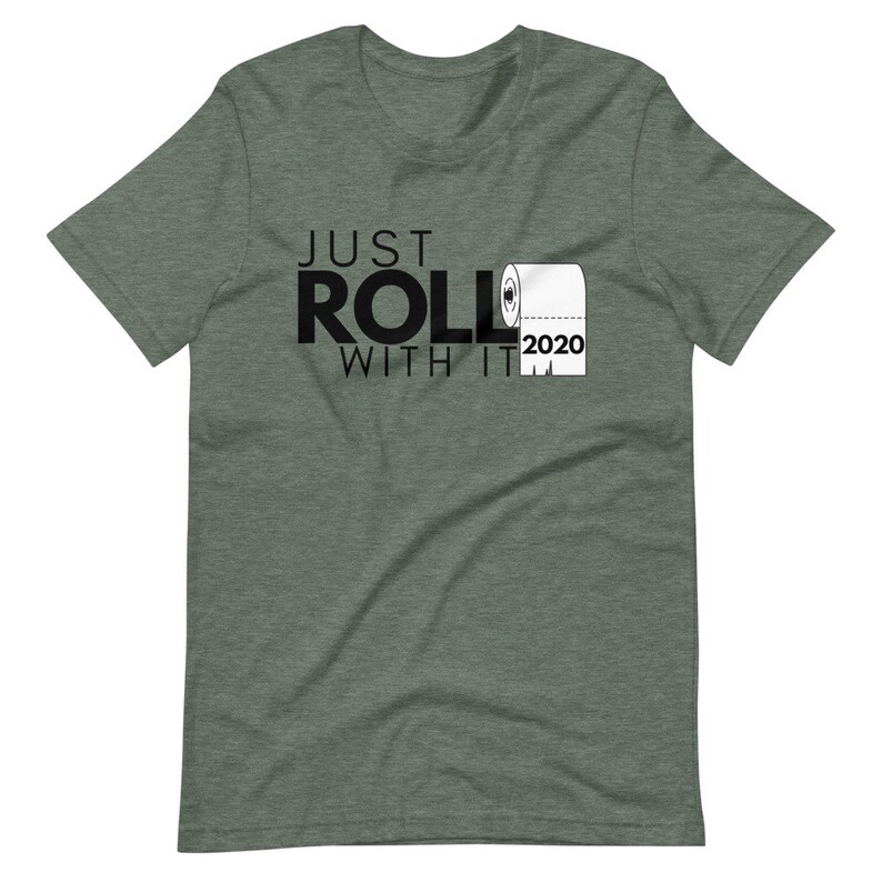 just roll with it t shirt