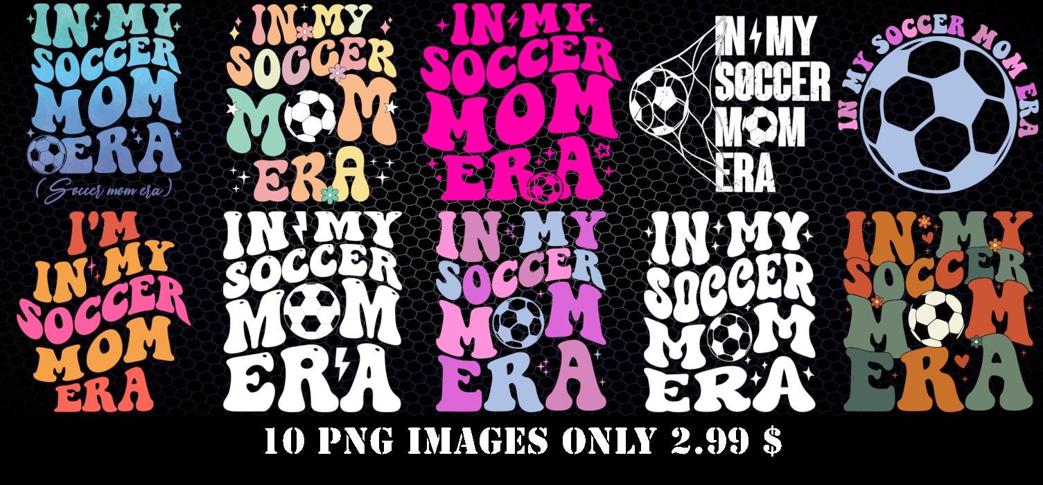 In My Soccer Mom Era Png, Soccer Mom Png, Soccer Png, Soccer Mom Shirt
