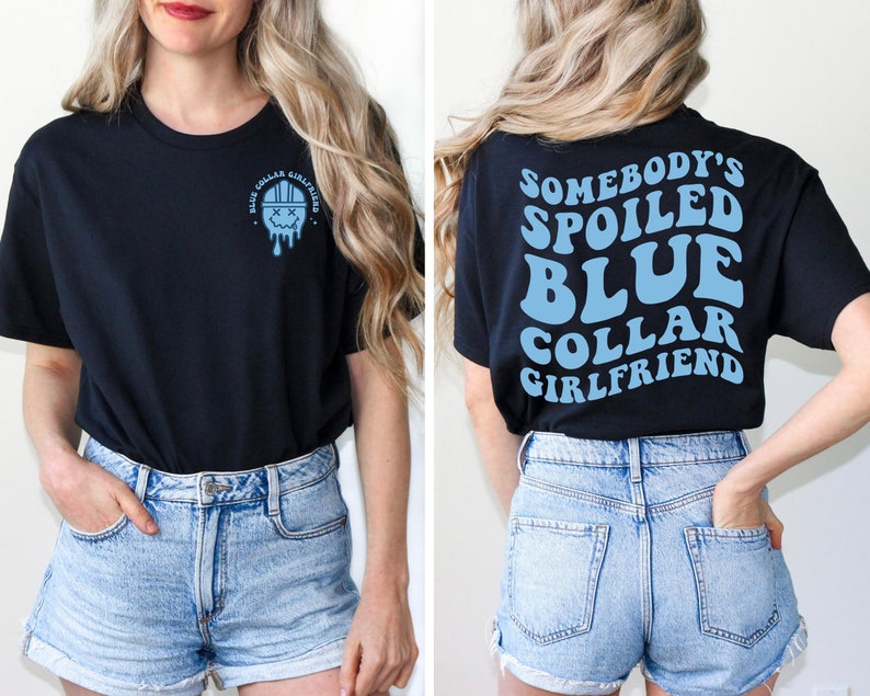 Blue Collar Girlfriend, Somebody's Spoiled Blue Collar Girlfriend Shirt