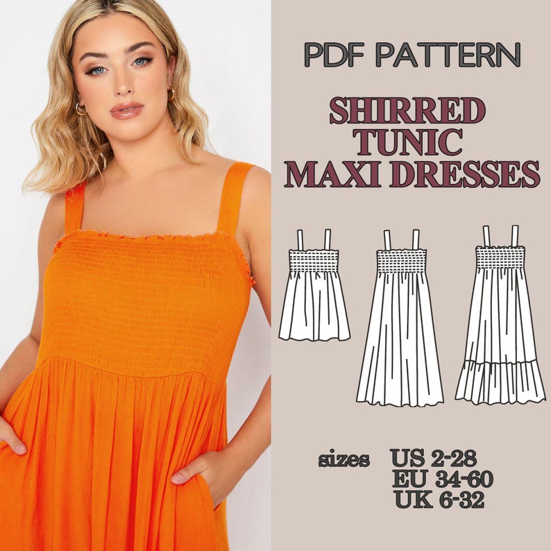 May include: A PDF pattern for shirred tunic and maxi dresses, featuring a bright orange dress with a shirred bodice and wide straps. The graphic includes technical line drawings of three dress variations and lists sizes US 2-28, EU 34-60, and UK 6-32.