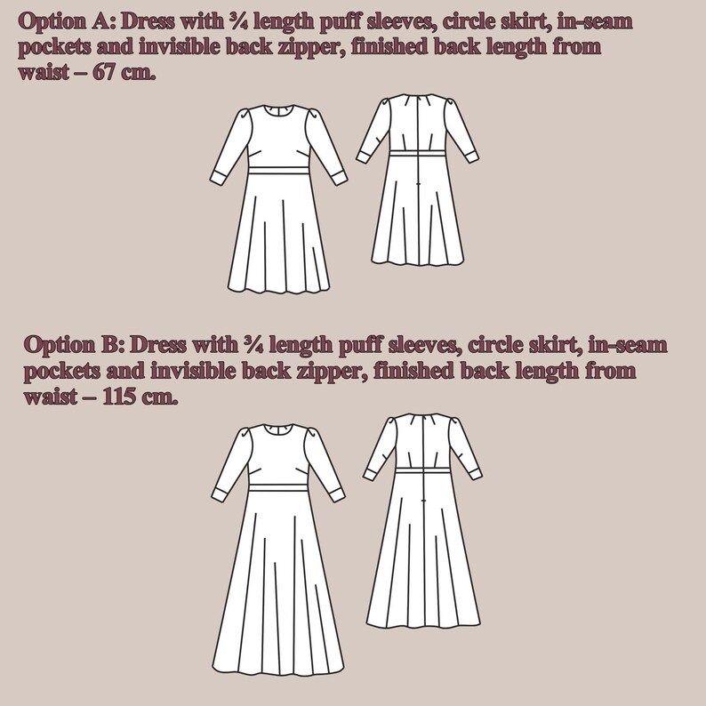May include: Two dress design options shown as line drawings. Option A: dress with 3/4 length puff sleeves, circle skirt, in-seam pockets, invisible back zipper, 67 cm back length. Option B: same features with 115 cm back length from the waist.