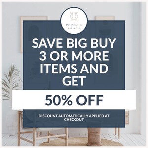 May include: A blue and white graphic with the text "PRINTERA PRINTS" in a circle. The text "SAVE BIG BUY 3 OR MORE ITEMS AND GET 50% OFF" is in white text on a blue background. The text "DISCOUNT AUTOMATICALLY APPLIED AT CHECKOUT" is in white text on a blue background.