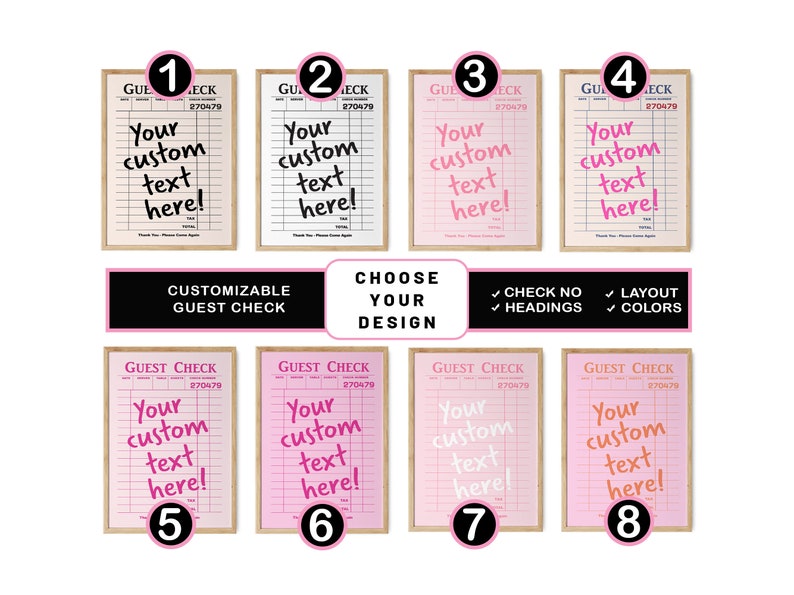 May include: Eight customizable guest check designs with pink and white backgrounds. The designs feature a guest check with the text "Your custom text here!" and a number from 1 to 8. The text "Choose your design" is displayed below the designs. The text "Check No, Headings, Layout, Colors" is displayed below the text "Choose your design".