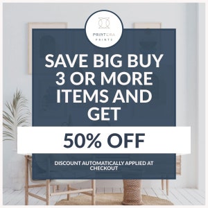 May include: A blue and white graphic with the text "PRINTERA PRINTS" in a circle. The text "SAVE BIG BUY 3 OR MORE ITEMS AND GET 50% OFF" is in white text on a blue background. The text "DISCOUNT AUTOMATICALLY APPLIED AT CHECKOUT" is in white text on a blue background.