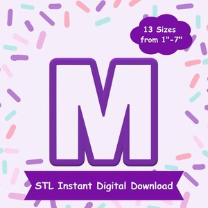 May include: Purple 3D printed letter M with a white interior. The letter is on a white background with pink, blue, and purple confetti. The text "13 Sizes from 1"-7" is in a white cloud above the letter. The text "STL Instant Digital Download" is on a purple ribbon below the letter.