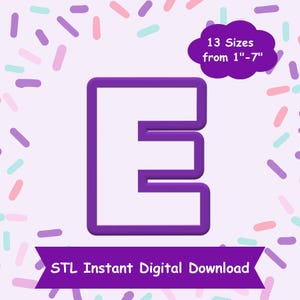 May include: Purple 3D printable letter E in 13 sizes from 1 to 7 inches. STL Instant Digital Download.