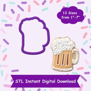 May include: Purple plastic cookie cutter in the shape of a beer mug with foam on top.  A decorated sugar cookie in the shape of a beer mug with foam on top is shown to the right.  The text "13 Sizes from 1"-7" is in a white cloud shape.  The text "STL Instant Digital Download" is in a purple banner.