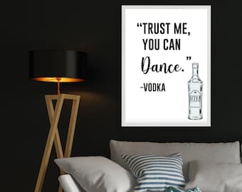 Home Decor You Can Dance Printable Alcohol Poster Instant Download Digital Poster Bar Cart Decor Trust Me