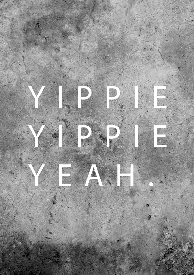Poster mit dem Spruch Yippie Yippie Yeah lustige Geschenk Zeichen Wand