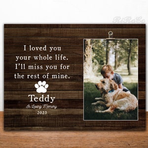 Pet memorial gift, Loved you your whole life, Pet Sympathy, Free Personalization, Pet Loss Frame, Dog Memorial Gift, Clip Frame