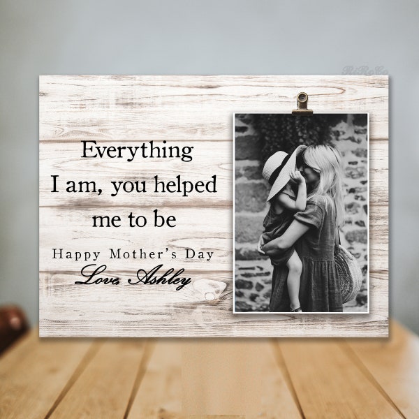 Mother's Day gift for Mom, Wedding Gift for Mom, Personalized frame, Everything I am you helped me to be
