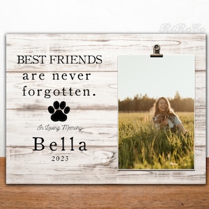 Pet memorial gift, Best Friends are never forgotten, Pet Sympathy, Free Personalization, Pet Loss Frame, Dog Memorial Gift, Clip Frame