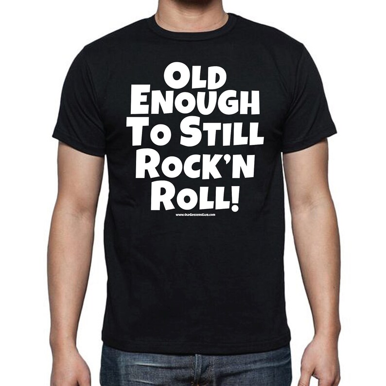 Funny Old Man T Shirt Old Man Gift Old Enough To Still Rock Etsy