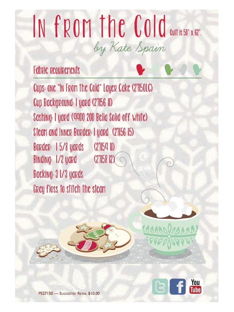 May include: A quilting pattern for a "In From the Cold" quilt featuring a cup of hot chocolate with marshmallows and a plate of cookies. The pattern includes fabric requirements for the quilt, which is 50 inches by 62 inches. The pattern is by Kate Spain.