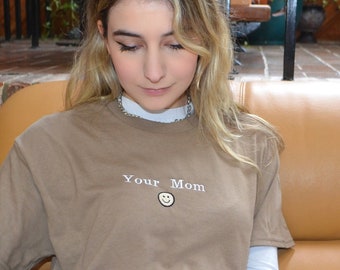 Your Mom Smiley Embroidered Unisex Tee